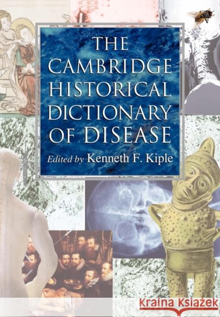 The Cambridge Historical Dictionary of Disease Kenneth F. Kiple 9780521530262 Cambridge University Press