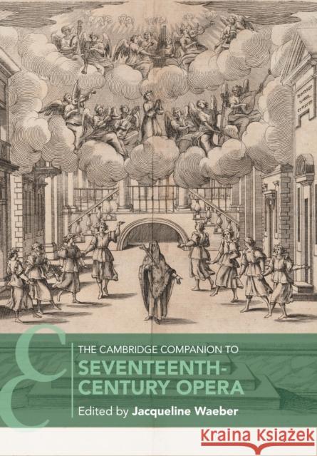 The Cambridge Companion to Seventeenth-Century Opera Jacqueline Waeber 9780521530460 Cambridge University Press