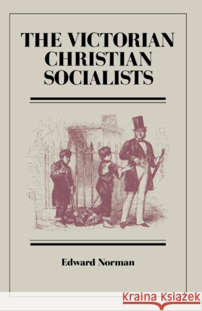 The Victorian Christian Socialists Edward R. Norman 9780521530514 Cambridge University Press