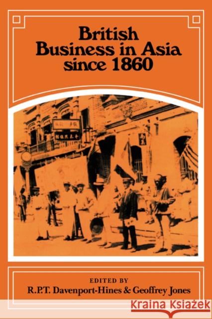 British Business in Asia Since 1860 Davenport-Hines, R. P. T. 9780521530583 Cambridge University Press