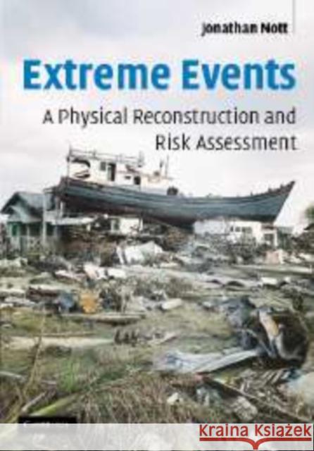 Extreme Events: A Physical Reconstruction and Risk Assessment Nott, Jonathan 9780521530989 Cambridge University Press