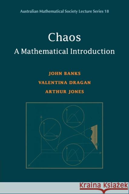 Chaos: A Mathematical Introduction John Banks Valentina Dragan Arthur Jones 9780521531047 Cambridge University Press