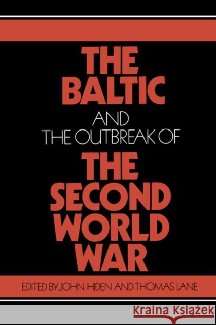 The Baltic and the Outbreak of the Second World War John Hiden Thomas Lane 9780521531207