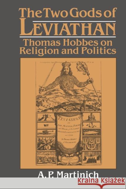 The Two Gods of Leviathan: Thomas Hobbes on Religion and Politics Martinich, A. P. 9780521531238