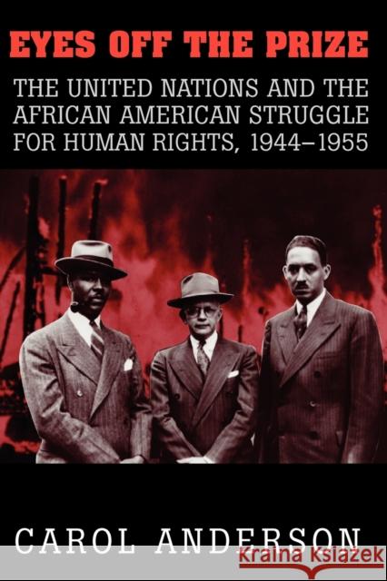 Eyes Off the Prize: The United Nations and the African American Struggle for Human Rights, 1944-1955 Anderson, Carol 9780521531580 Cambridge University Press