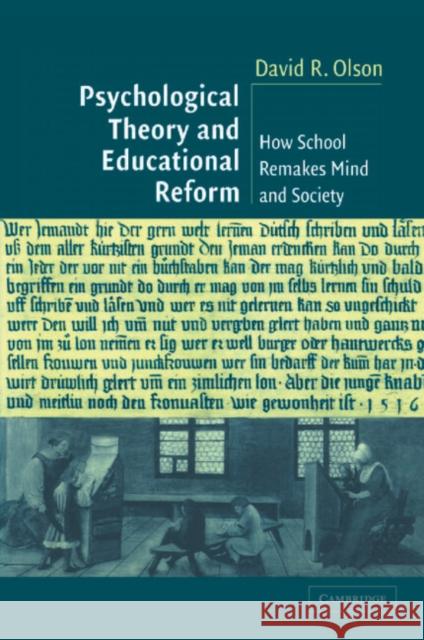 Psychological Theory and Educational Reform: How School Remakes Mind and Society Olson, David R. 9780521532112