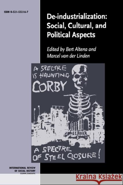 De-Industrialization: Social, Cultural, and Political Aspects Altena, Bert 9780521532167