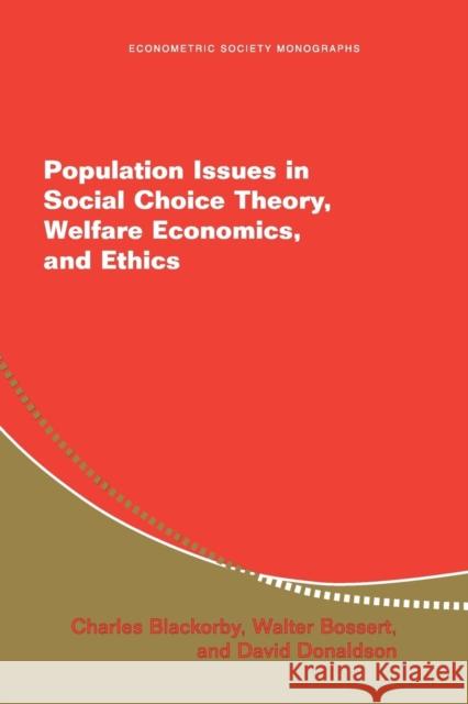 Population Issues in Social Choice Theory, Welfare Economics, and Ethics Charles Blackorby Walter Bossert 9780521532587 CAMBRIDGE UNIVERSITY PRESS