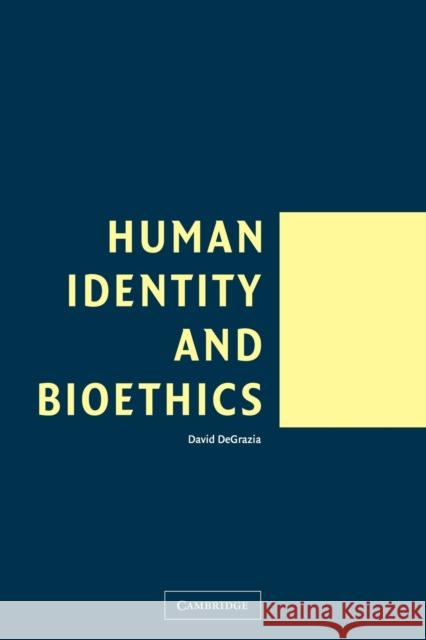 Human Identity and Bioethics David DeGrazia 9780521532686 Cambridge University Press