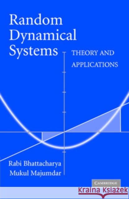 Random Dynamical Systems: Theory and Applications Bhattacharya, Rabi 9780521532723 Cambridge University Press