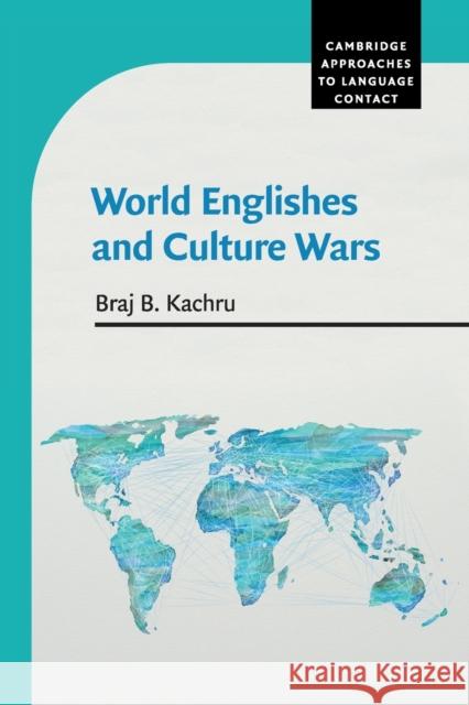 World Englishes and Culture Wars Braj B. Kachru 9780521532785 Cambridge University Press