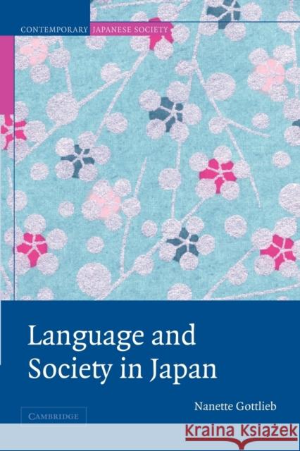 Language and Society in Japan Nanette Gottlieb Harumi Befu Wolfgang Seifert 9780521532846