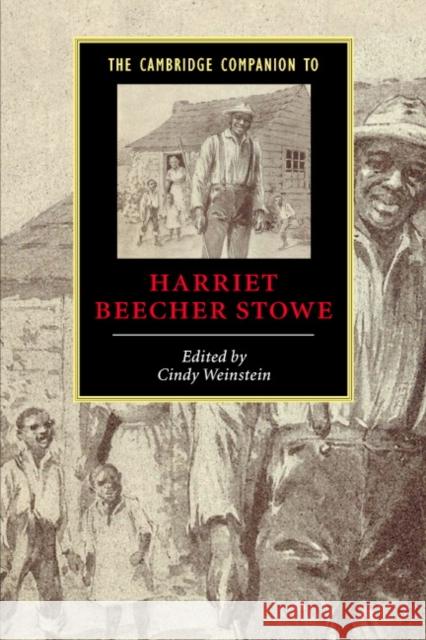 The Cambridge Companion to Harriet Beecher Stowe Cindy Weinstein (California Institute of Technology) 9780521533096 Cambridge University Press