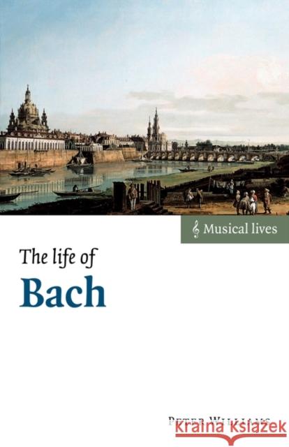 The Life of Bach Peter Williams 9780521533744 Cambridge University Press