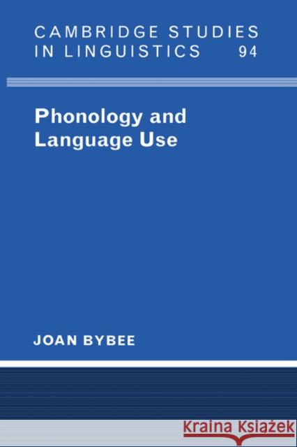 Phonology and Language Use Joan Bybee S. R. Anderson J. Bresnan 9780521533782
