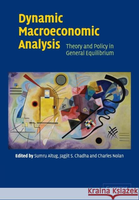 Dynamic Macroeconomic Analysis: Theory and Policy in General Equilibrium Altug, Sumru 9780521534031