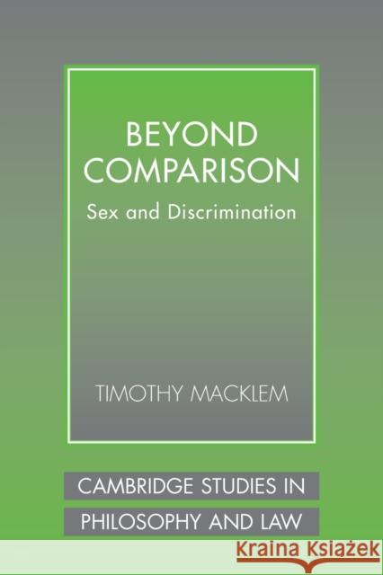 Beyond Comparison: Sex and Discrimination Macklem, Timothy 9780521534154 Cambridge University Press