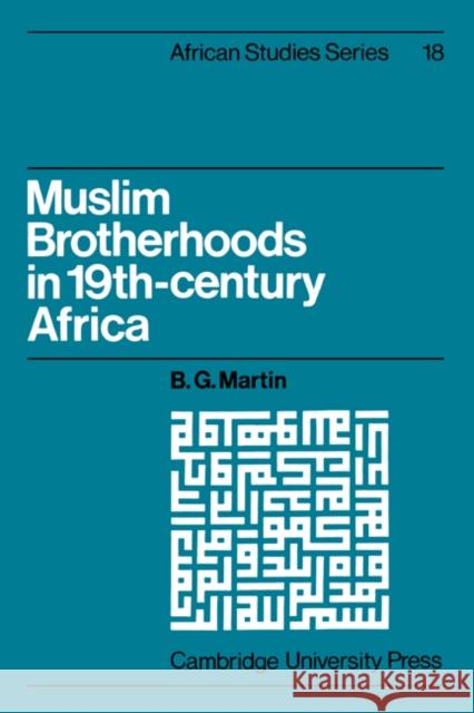 Muslim Brotherhoods in Nineteenth-Century Africa B. G. Martin David Anderson Carolyn Brown 9780521534512 Cambridge University Press