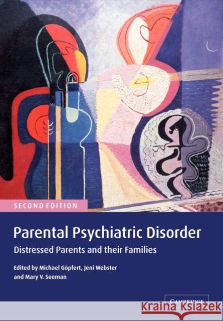 Parental Psychiatric Disorder: Distressed Parents and Their Families Göpfert, Michael 9780521534970 Cambridge University Press