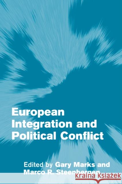 European Integration and Political Conflict Marco R. Steenbergen Gary Marks 9780521535052 Cambridge University Press