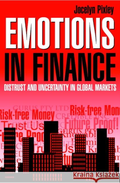 Emotions in Finance: Distrust and Uncertainty in Global Markets Pixley, Jocelyn 9780521535083 Cambridge University Press