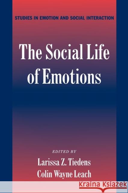 The Social Life of Emotions Larissa Tiedens Colin Leach Keith Oatley 9780521535298 Cambridge University Press