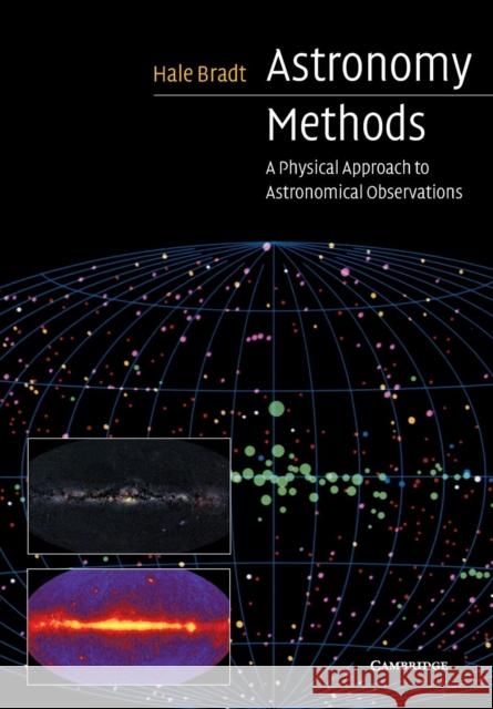 Astronomy Methods: A Physical Approach to Astronomical Observations Bradt, Hale 9780521535519