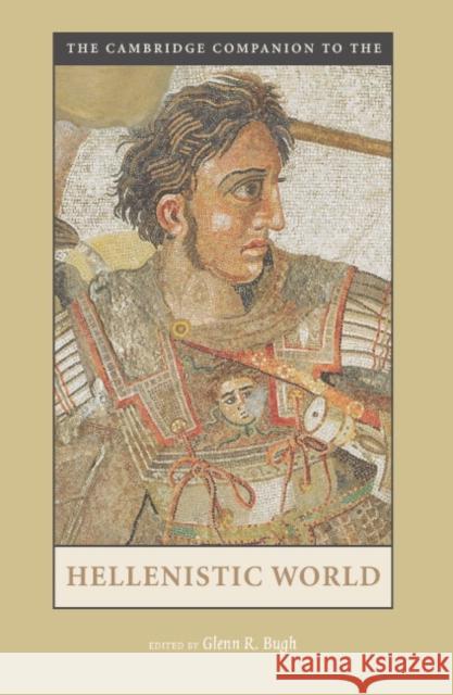 The Cambridge Companion to the Hellenistic World Glenn Bugh 9780521535700 0