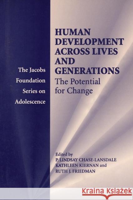 Human Development Across Lives and Generations: The Potential for Change Chase-Lansdale, P. Lindsay 9780521535793 Cambridge University Press