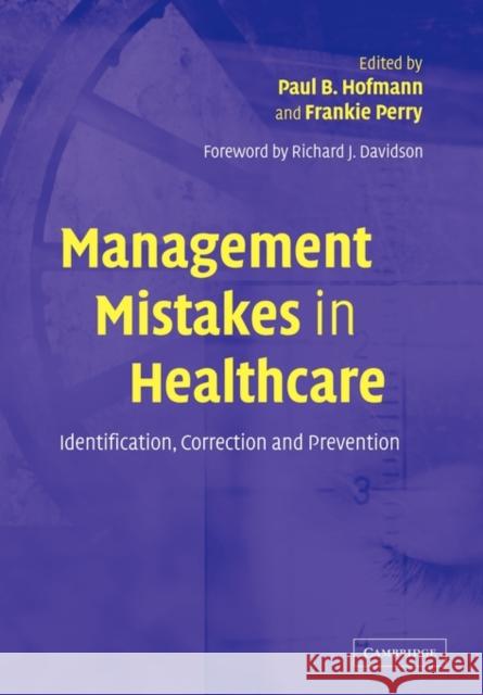 Management Mistakes in Healthcare: Identification, Correction, and Prevention Hofmann, Paul B. 9780521535946 Cambridge University Press