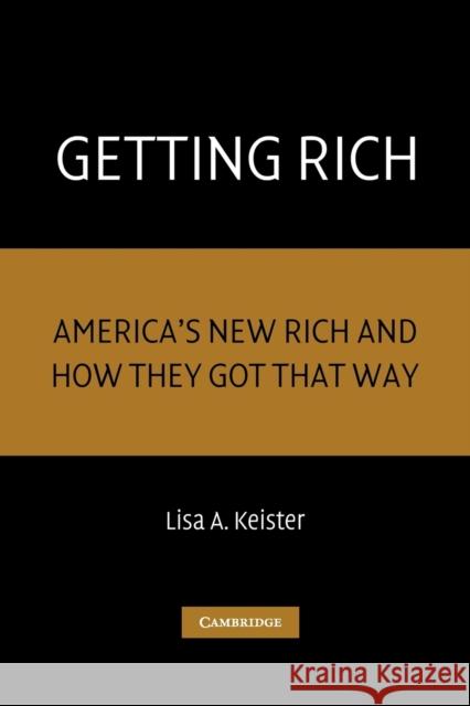 Getting Rich: America's New Rich and How They Got That Way Keister, Lisa A. 9780521536677