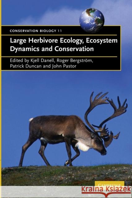 Large Herbivore Ecology, Ecosystem Dynamics and Conservation Kjell Danell Patrick Duncan Roger Bergstrom 9780521536875