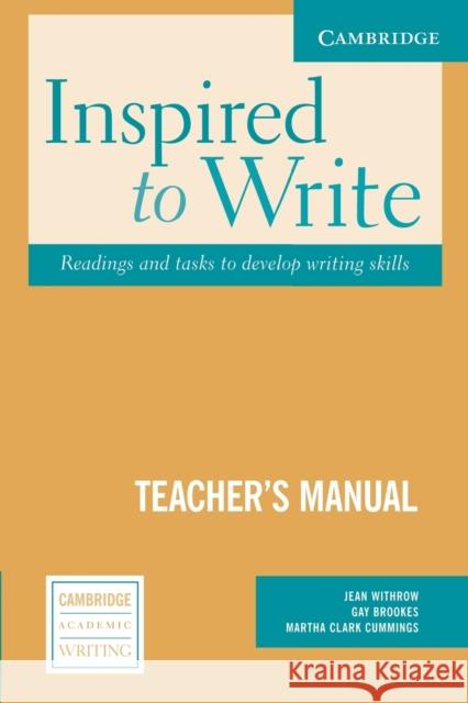 Inspired to Write Teacher's Manual: Readings and Tasks to Develop Writing Skills Withrow, Jean 9780521537124
