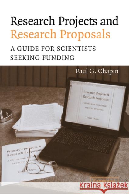 Research Projects and Research Proposals: A Guide for Scientists Seeking Funding Chapin, Paul G. 9780521537162