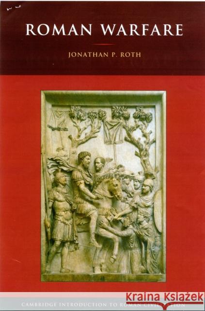 Roman Warfare Jonathan P. Roth (San José State University, California) 9780521537261 Cambridge University Press