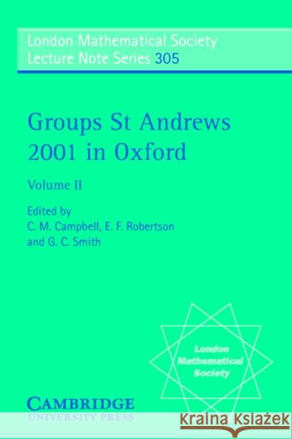 Groups St Andrews 2001 in Oxford: Volume 2 C. M. Campbell E. F. Robertson G. C. Smith 9780521537407 Cambridge University Press