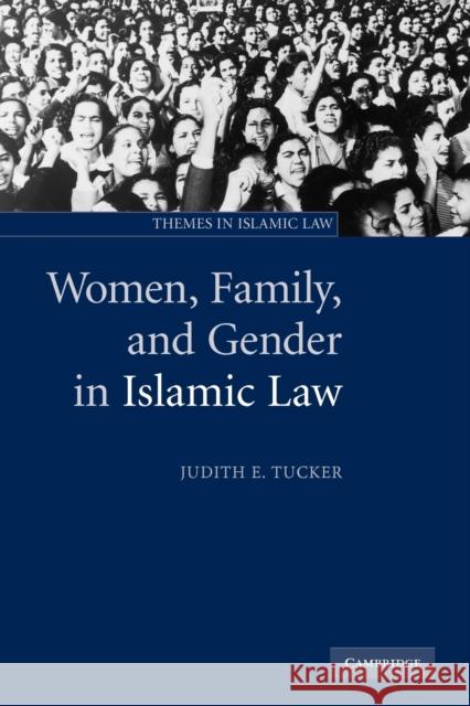 Women, Family, and Gender in Islamic Law Judith E. Tucker (Georgetown University, Washington DC) 9780521537476