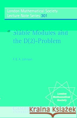 Stable Modules and the D(2)-Problem F. E. a. Johnson J. W. S. Cassels N. J. Hitchin 9780521537490 Cambridge University Press