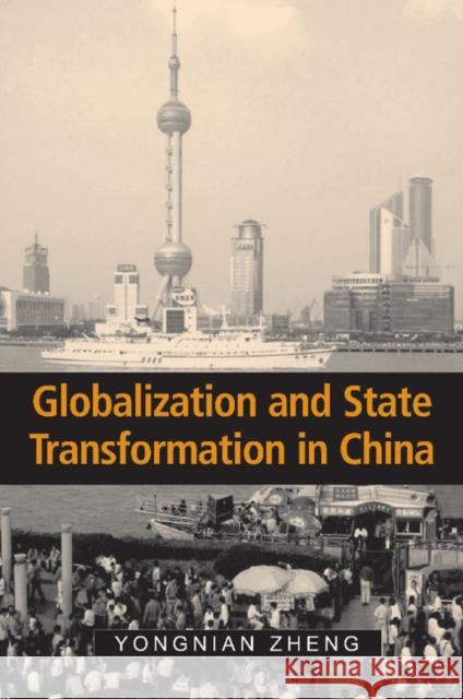 Globalization and State Transformation in China Yongnian Zheng John Ravenhill James Cotton 9780521537506 Cambridge University Press