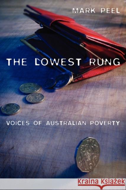 The Lowest Rung: Voices of Australian Poverty Peel, Mark 9780521537599 Cambridge University Press
