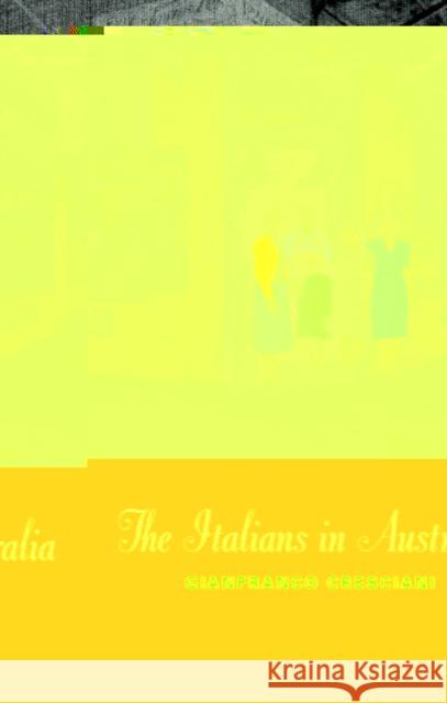 The Italians in Australia Gianfranco Cresciani 9780521537780 Cambridge University Press