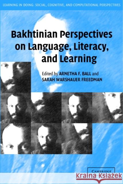 Bakhtinian Perspectives on Language, Literacy, and Learning Arnetha Ball Sarah Warshauer Freedman Roy Pea 9780521537889 Cambridge University Press