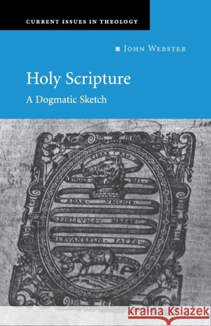 Holy Scripture: A Dogmatic Sketch Webster, John 9780521538466
