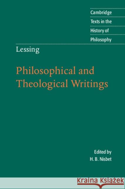 Lessing: Philosophical and Theological Writings Gotthold Ephraim Lessing, H. B. Nisbet (Sidney Sussex College, Cambridge) 9780521538473 Cambridge University Press