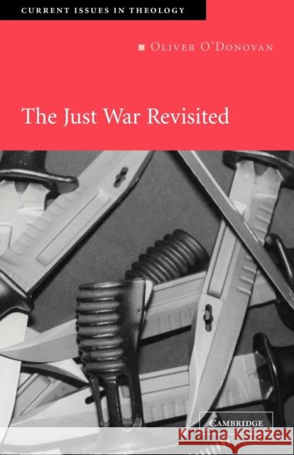 The Just War Revisited Oliver O'Donovan Iain Torrance David Ford 9780521538992