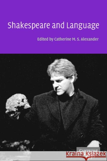 Shakespeare and Language Catherine M. S. Alexander 9780521539005