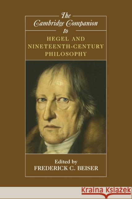 The Cambridge Companion to Hegel and Nineteenth-Century Philosophy Frederick C. Beiser 9780521539388