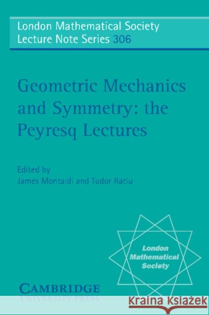 Geometric Mechanics and Symmetry: The Peyresq Lectures Montaldi, James 9780521539579