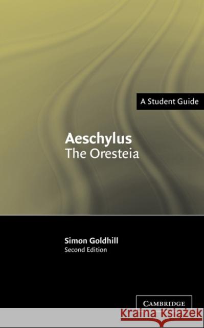 Aeschylus: The Oresteia Simon Goldhill 9780521539814 Cambridge University Press
