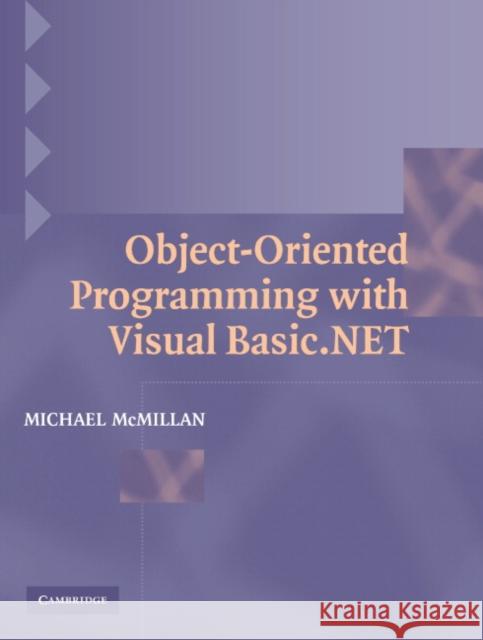 Object-Oriented Programming with Visual Basic.Net McMillan, Michael 9780521539838 Cambridge University Press